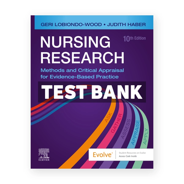 Nursing Research - Methods and Critical Appraisal for Evidence-Based Practice 10th LoBiondo-Wood Test Bank