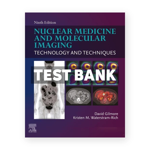 Nuclear Medicine and Molecular Imaging 9th Gilmore Test Bank