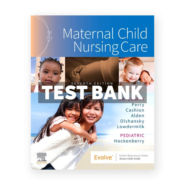 Maternal Child Nursing Care 7th Perry Test Bank