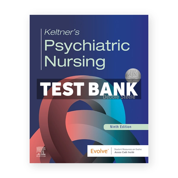 Keltner's Psychiatric Nursing 9th Steele Test Bank