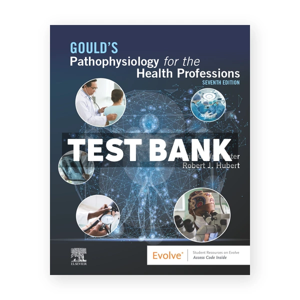 Goulds Pathophysiology for the Health Professions 7th VanMeter Test Bank