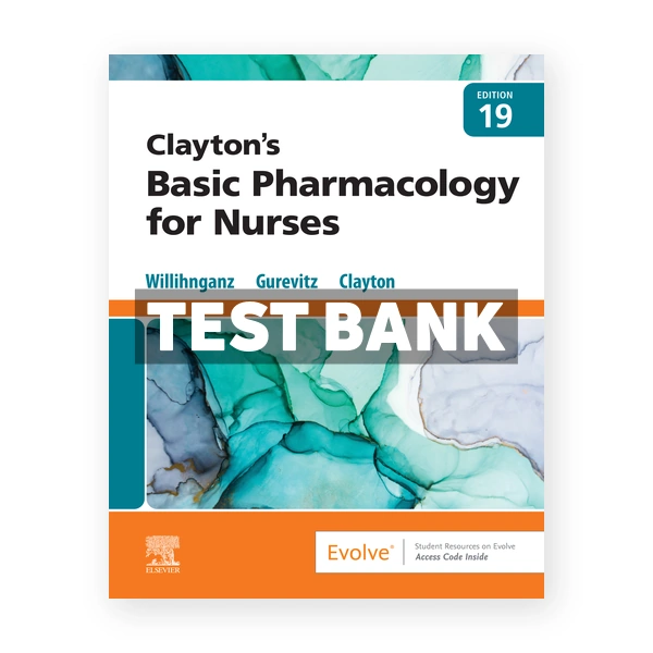 Claytons Basic Pharmacology for Nurses 19th Clayton Test Bank