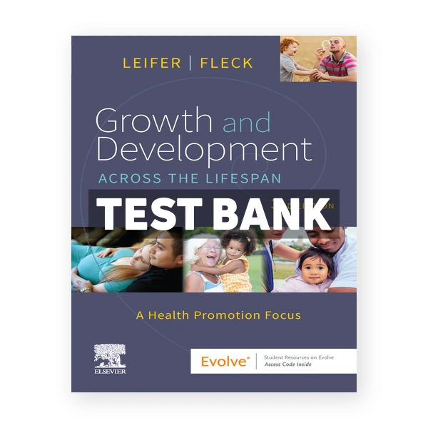 Growth and Development Across the Lifespan 3rd Leifer Test Bank