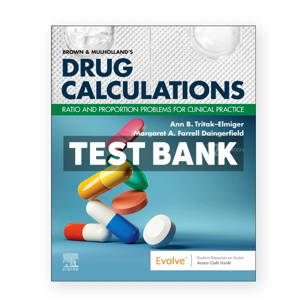 Brown and Mulhollands Drug Calculations 12th Elmiger Test Bank