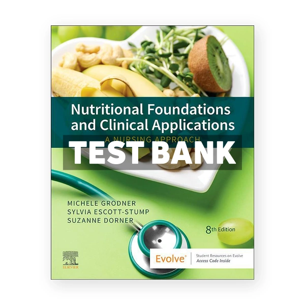 Nutritional Foundations and Clinical Applications 8th Grodner Test Bank