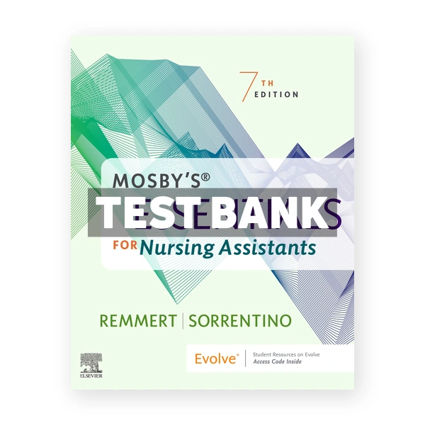 Mosby's Essentials for Nursing Assistants 7th Remmert Test Bank