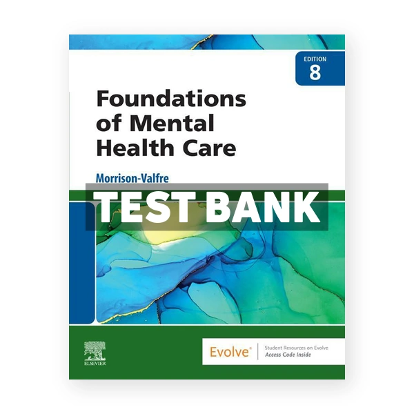 Foundations of Mental Health Care 8th Morrison-Valfre Test Bank
