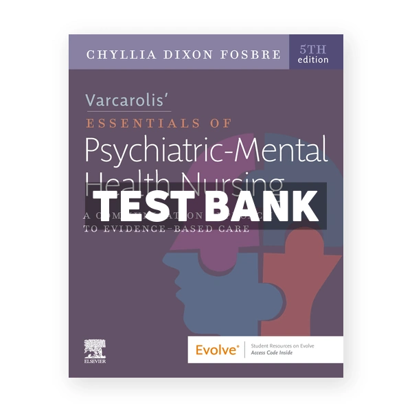 Varcarolis' Essentials of Psychiatric Mental Health Nursing 5th Fosbre Test Bank