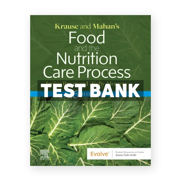Krause and Mahan's Food and the Nutrition Care Process 16th Raymond Test Bank