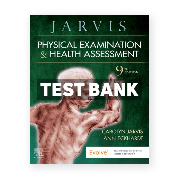 Physical Examination and Health Assessment 9th Jarvis Test Bank