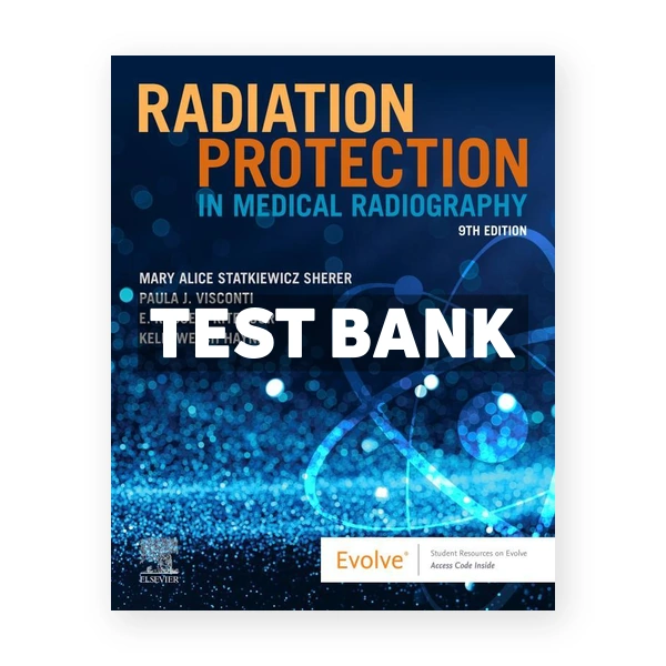 Radiation Protection in Medical Radiography 9th Sherer Test Bank