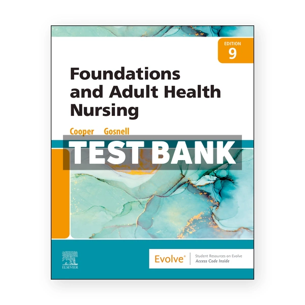 Foundations and Adult Health Nursing 9th Cooper Test Bank
