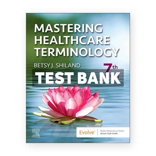 Mastering Healthcare Terminology 7th Shiland Test Bank