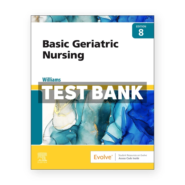 Basic Geriatric Nursing 8th Williams Test Bank