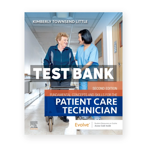 Fundamental Concepts and Skills for the Patient Care Technician 2nd Townsend Test Bank