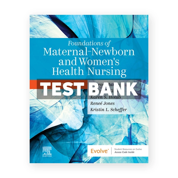 Foundations of Maternal-Newborn and Women's Health Nursing 8th Murray Test Bank