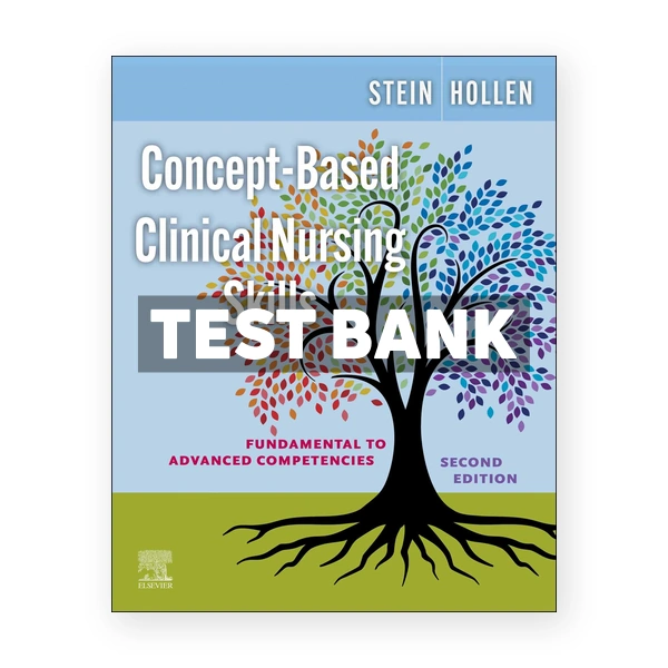 Concept-Based Clinical Nursing Skills 2nd Stein Test Bank