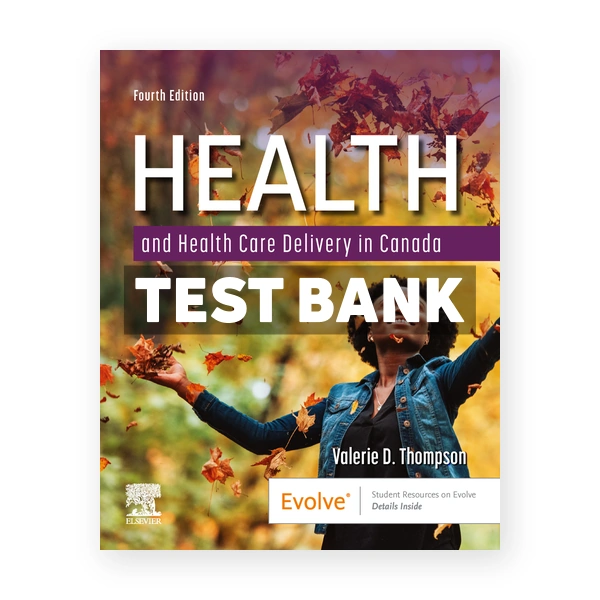 Health and Health Care Delivery in Canada CDN 4th Thompson Test Bank