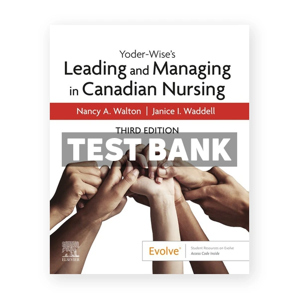 Yoder - Wise's Leading and Managing in Canadian Nursing CDN 3rd Walton Test Bank