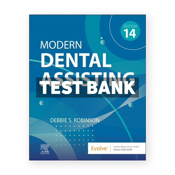 Modern Dental Assisting 14th Robinson Test Bank