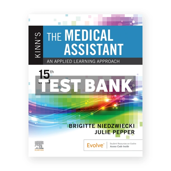 Kinn's The Clinical Medical Assistant 15th Niedzwiecki Test Bank