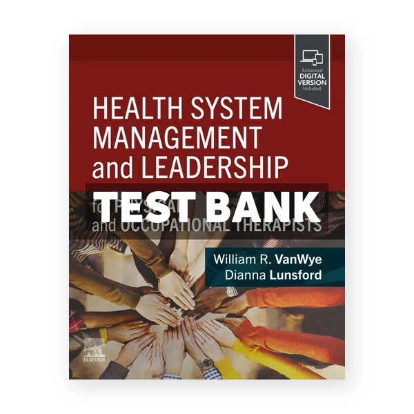 Health System Management and Leadership 1st Vanwye Test Bank
