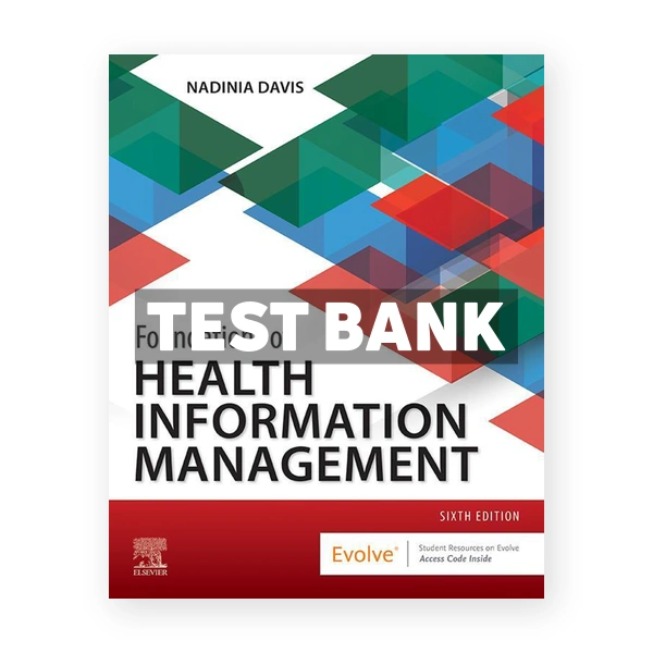Foundations of Health Information Management 6th Davis Test Bank