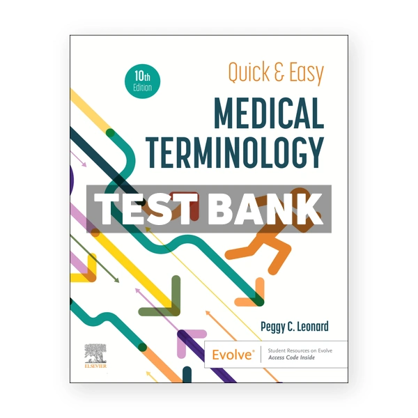 Quick and Easy Medical Terminology 10th Leonard Test Bank