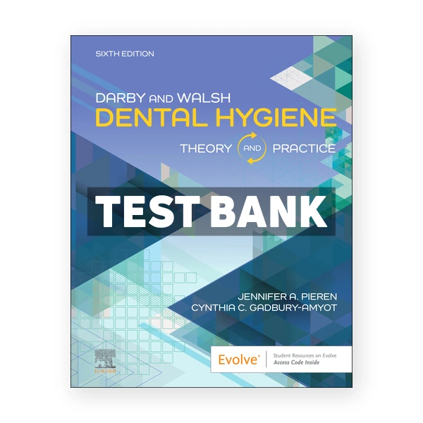 Darby and Walsh Dental Hygiene 6th Pieren Test Bank