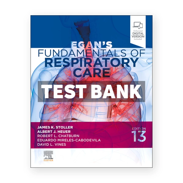 Egan's Fundamentals of Respiratory Care 13th Stoller Test Bank