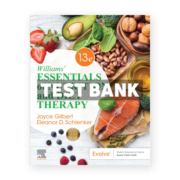 Williams Essentials of Nutrition and Diet Therapy 13th Gilbert Test Bank