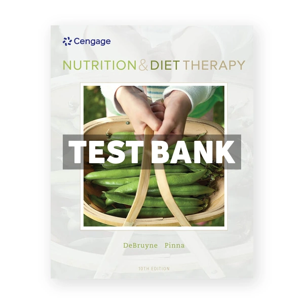 Nutrition and Diet Therapy 10th DeBruyne Test Bank