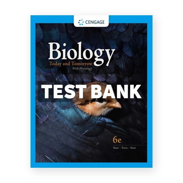 Biology Today and Tomorrow With Physiology 6th Starr Test Bank