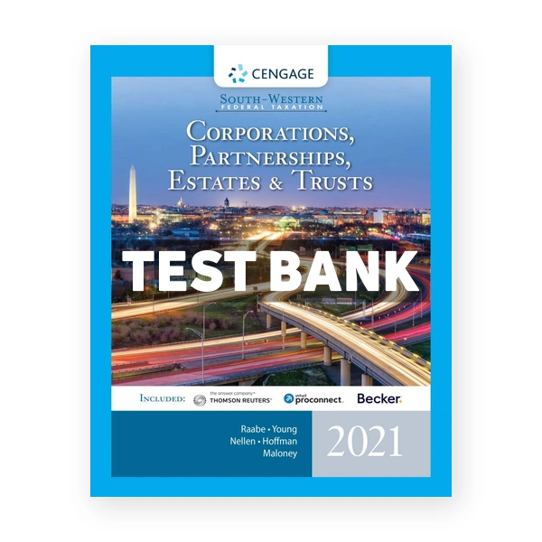 South-Western Federal Taxation 2021 Corporations Partnerships Estates and Trusts 44th Raabe Test Bank