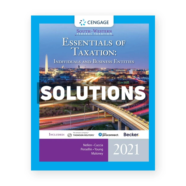 South-Western Federal Taxation 2021 Essentials of Taxation Individuals and Business Entities 24th Nellen Solutions Manual