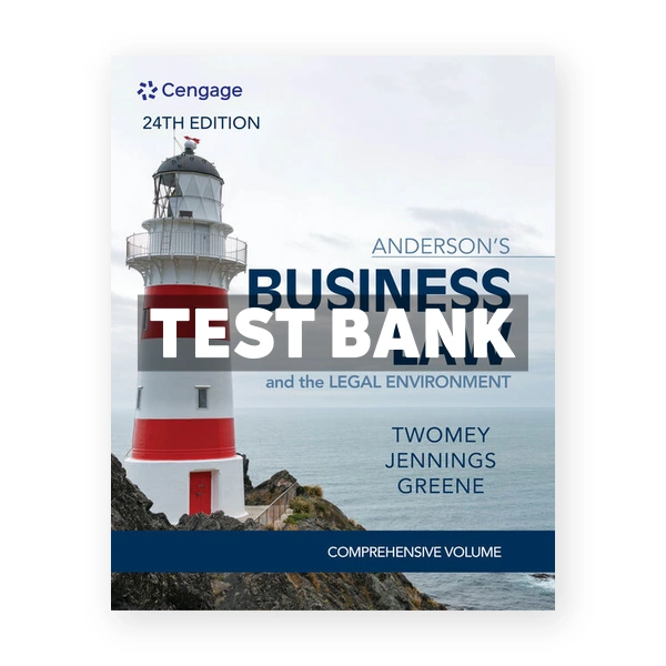 Andersons Business Law and The Legal Environment Comprehensive 24th Twomey Test Bank