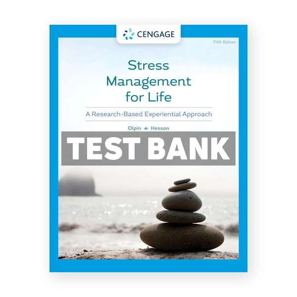 Stress Management for Life 5th Olpin Test Bank