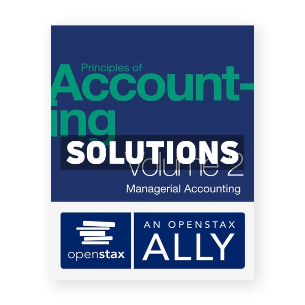 Principles of Managerial Accounting 1st Openstax Solutions Manual