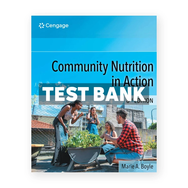 Community Nutrition in Action 8th Boyle Test Bank