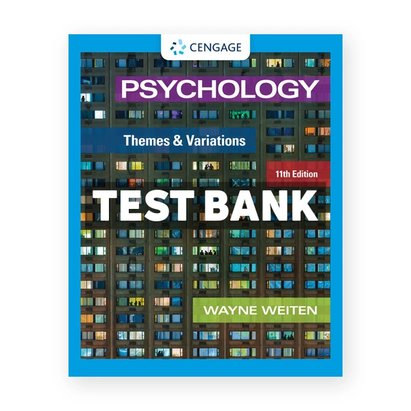 Psychology Themes and Variations 11th Weiten Test Bank
