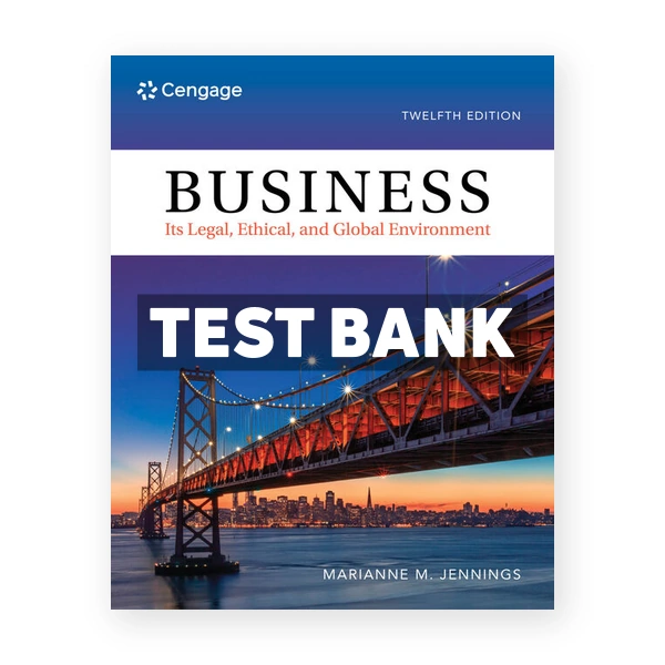 Business Its Legal Ethical and Global Environment 12th Jennings Test Bank