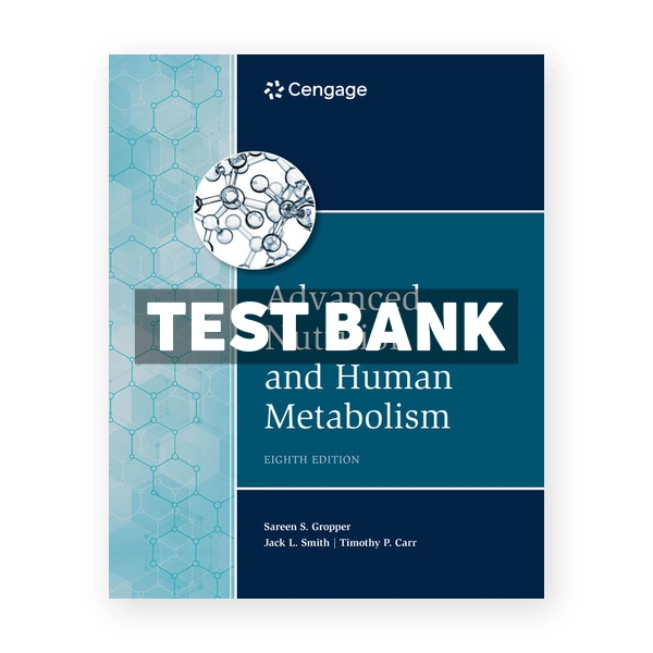 Advanced Nutrition and Human Metabolism 8th Gropper Test Bank