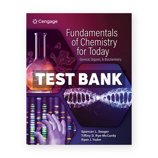 Fundamentals of Chemistry for Today - General Organic and Biochemistry 1st Seager Test Bank