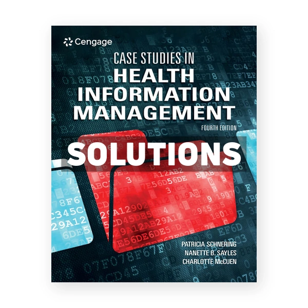 Case Studies in Health Information Management 4th Schnering Solutions Manual