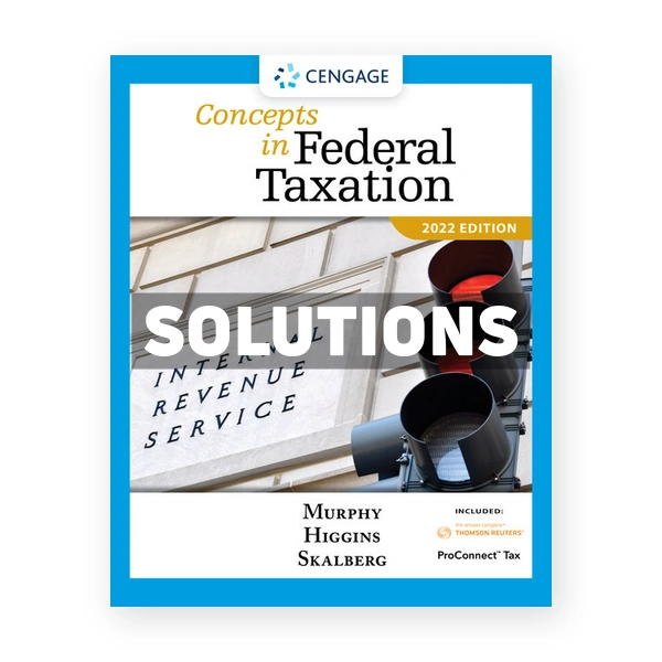 Concepts in Federal Taxation 2022 29th Murphy Solutions Manual