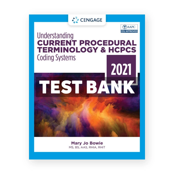 Understanding Current Procedural Terminology and HCPCS Coding Systems 2021 8th Bowie Test Bank