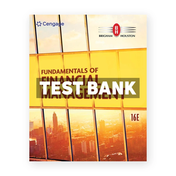 Fundamentals of Financial Management 16th Brigham Test Bank