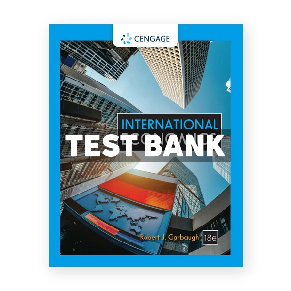 International Economics 18th Carbaugh Test Bank