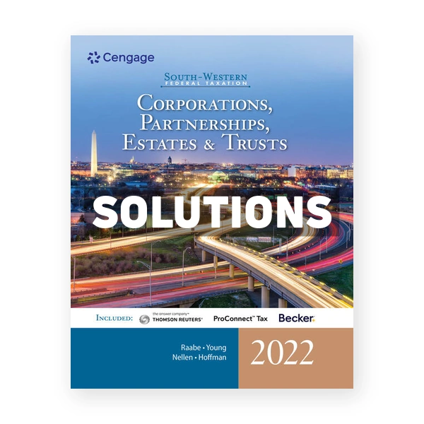 South Western Federal Taxation 2022 Corporations Partnerships Estates and Trusts 45th Raabe Solutions Manual