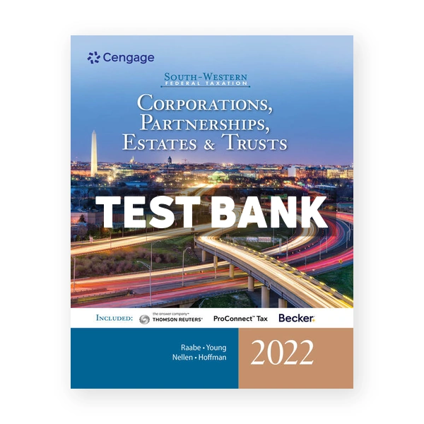 South Western Federal Taxation 2022 Corporations Partnerships Estates and Trusts 45th Raabe Test Bank
